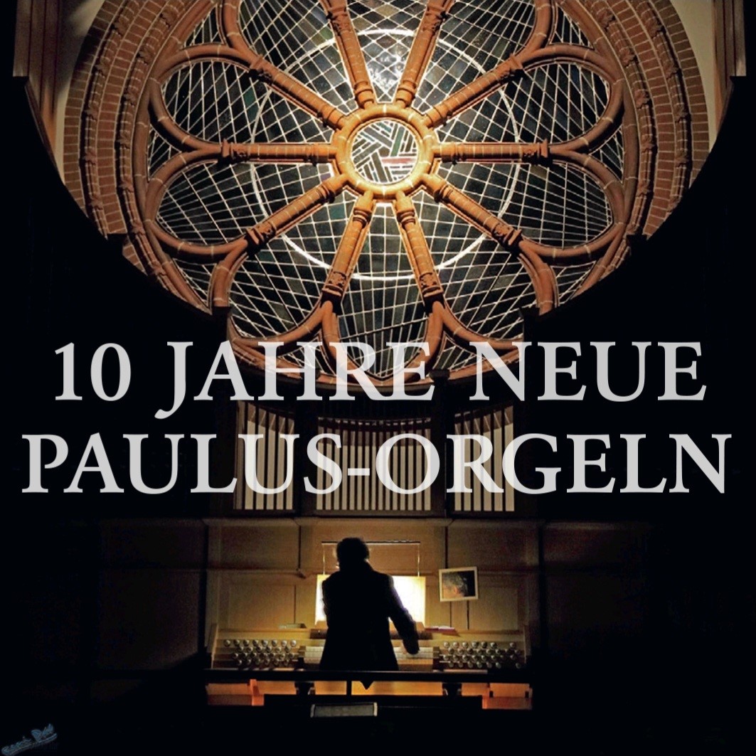 10 Jahre Paulus-Orgeln